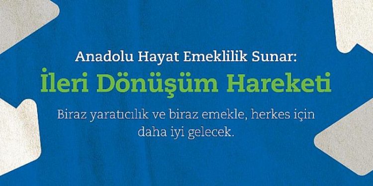 Anadolu Hayat Emeklilik’ten İleri Dönüşüm Fikirleri
