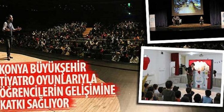 Konya Büyükşehir Tiyatro Oyunlarıyla Öğrencilerin Gelişimine Katkı Sağlıyor